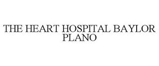 THE HEART HOSPITAL BAYLOR PLANO trademark