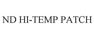 ND HI-TEMP PATCH trademark