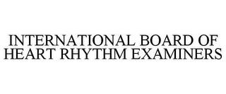 INTERNATIONAL BOARD OF HEART RHYTHM EXAMINERS trademark