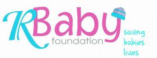 R BABY FOUNDATION SAVING BABIES LIVES trademark