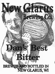 NEW GLARUS BREWING CO. DAN'S BEST BITTER BREWED AND BOTTLED IN NEW GLARUS, WI trademark