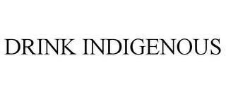 DRINK INDIGENOUS trademark