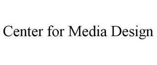 CENTER FOR MEDIA DESIGN trademark