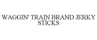 WAGGIN' TRAIN BRAND JERKY STICKS trademark