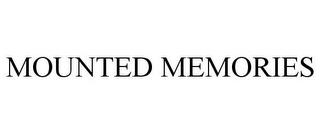 MOUNTED MEMORIES trademark