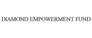 DIAMOND EMPOWERMENT FUND trademark