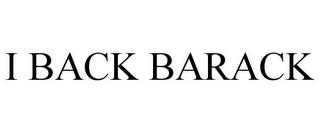 I BACK BARACK trademark