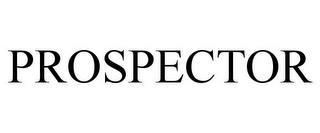 PROSPECTOR trademark