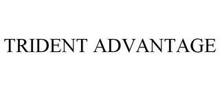 TRIDENT ADVANTAGE trademark