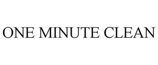 ONE MINUTE CLEAN trademark