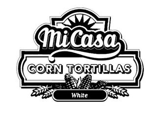 MI CASA CORN TORTILLAS WHITE trademark