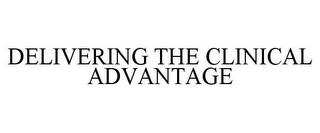 DELIVERING THE CLINICAL ADVANTAGE trademark