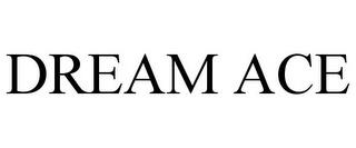 DREAM ACE trademark