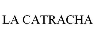 LA CATRACHA trademark