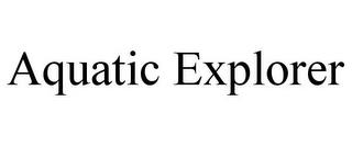 AQUATIC EXPLORER trademark