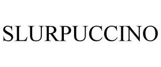 SLURPUCCINO trademark