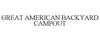 GREAT AMERICAN BACKYARD CAMPOUT trademark