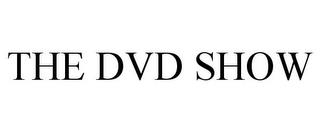 THE DVD SHOW trademark