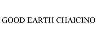 GOOD EARTH CHAICINO trademark