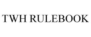 TWH RULEBOOK trademark