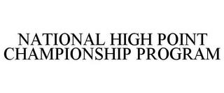 NATIONAL HIGH POINT CHAMPIONSHIP PROGRAM trademark