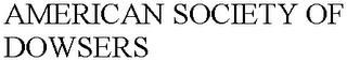 AMERICAN SOCIETY OF DOWSERS trademark