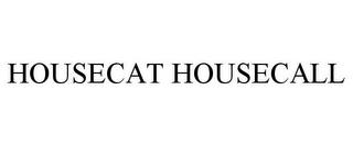 HOUSECAT HOUSECALL trademark