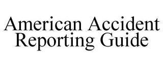 AMERICAN ACCIDENT REPORTING GUIDE trademark