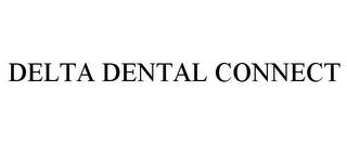 DELTA DENTAL CONNECT trademark