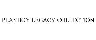 PLAYBOY LEGACY COLLECTION trademark