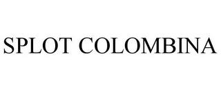 SPLOT COLOMBINA trademark