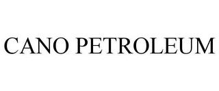 CANO PETROLEUM trademark