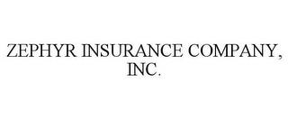 ZEPHYR INSURANCE COMPANY, INC. trademark