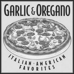 GARLIC & OREGANO ITALIAN-AMERICAN FAVORITES trademark