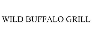 WILD BUFFALO GRILL trademark