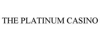 THE PLATINUM CASINO trademark