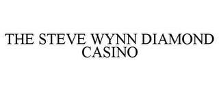 THE STEVE WYNN DIAMOND CASINO trademark