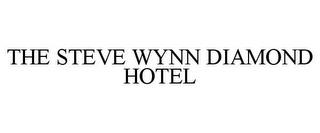 THE STEVE WYNN DIAMOND HOTEL trademark