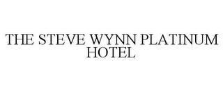 THE STEVE WYNN PLATINUM HOTEL trademark