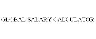 GLOBAL SALARY CALCULATOR trademark