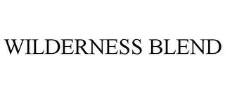 WILDERNESS BLEND trademark