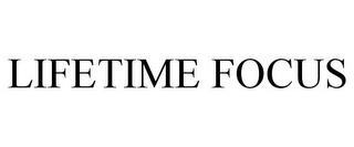 LIFETIME FOCUS trademark