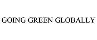 GOING GREEN GLOBALLY trademark