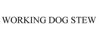 WORKING DOG STEW trademark