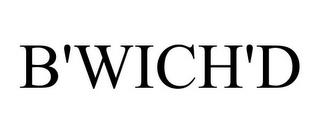 B'WICH'D trademark