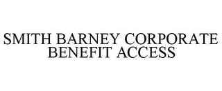 SMITH BARNEY CORPORATE BENEFIT ACCESS trademark