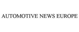 AUTOMOTIVE NEWS EUROPE trademark