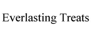 EVERLASTING TREATS trademark