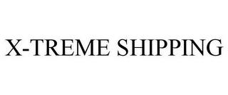 X-TREME SHIPPING trademark