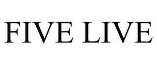 FIVE LIVE trademark